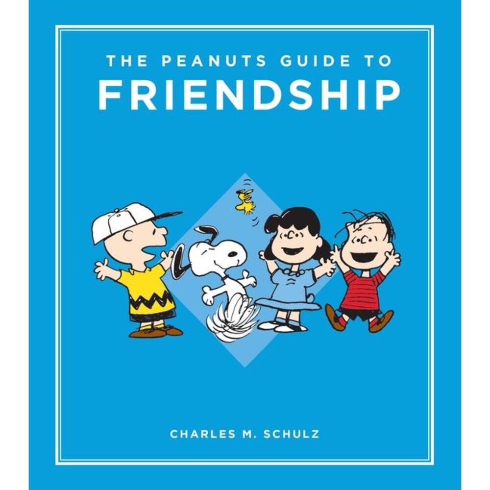 The Peanuts Guide to Friendship -- Charles M. Schulz